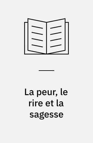 La peur, le rire et la sagesse : essai sur Rabelais et Montaigne