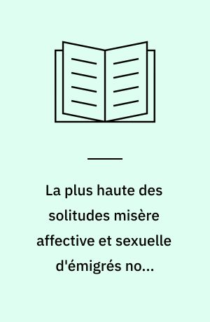 La plus haute des solitudes misère affective et sexuelle d'émigrés nord-africains