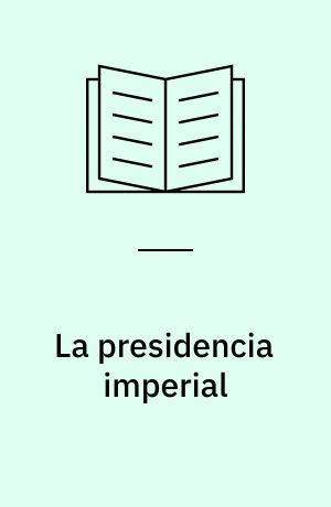 La presidencia imperial : ascenso y caída del sistema político mexicano (1940-1996)