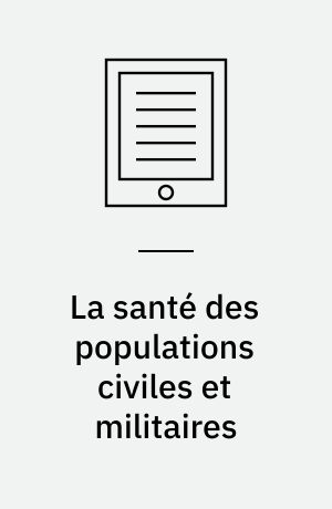 La santé des populations civiles et militaires : nouvelles approches et nouvelles sources hospitalières, XVIIe-XVIIIe siècles