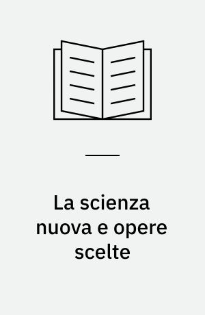 La scienza nuova e opere scelte