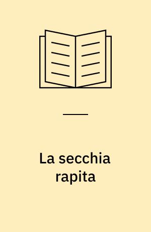 La secchia rapita : Rime e prose scelte