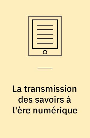 La transmission des savoirs à l'ère numérique