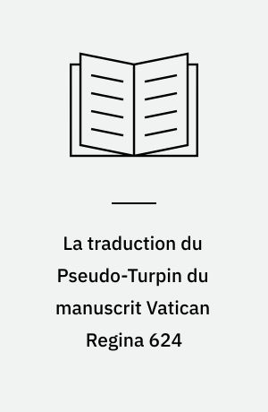 La traduction du Pseudo-Turpin du manuscrit Vatican Regina 624
