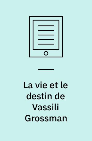 La vie et le destin de Vassili Grossman