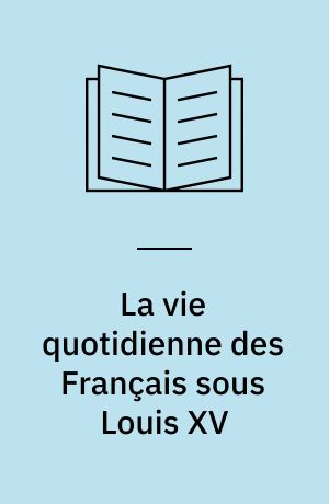 La vie quotidienne des Français sous Louis XV