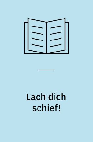 Lach dich schief! : lauter schräge Witze