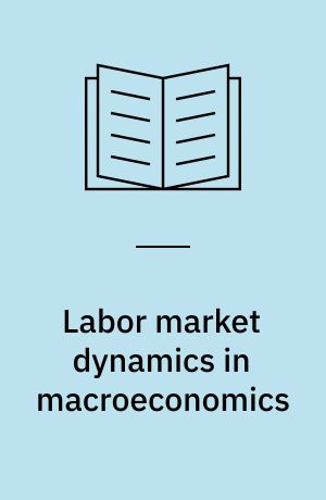 Labor market dynamics in macroeconomics
