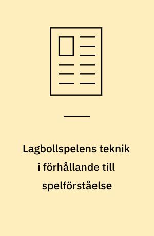 Lagbollspelens teknik i förhållande till spelförståelse