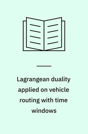 Lagrangean duality applied on vehicle routing with time windows : experimental results