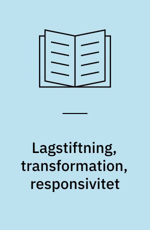 Lagstiftning, transformation, responsivitet : skisser kring ett forskningsprogram