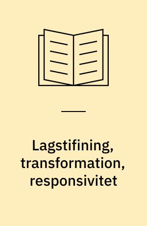 Lagstifining, transformation, responsivitet : Skisser kring ett forskningsproram