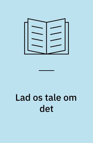 Lad os tale om det : samtaleoplæg til en smule filosoferen for elever på mellemtrinnet