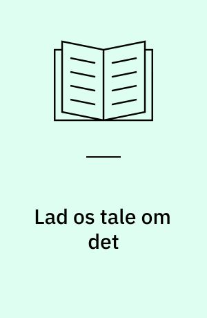 Lad os tale om det : samtaleoplæg til en smule filosoferen for elever på mellemtrinnet