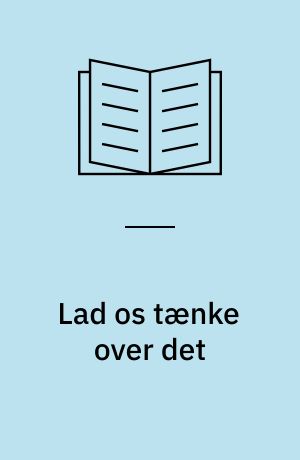 Lad os tænke over det : filosofiske samtaleøvelser til folkeskolens ældste elever