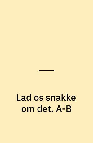 Lad os snakke om det. A-B