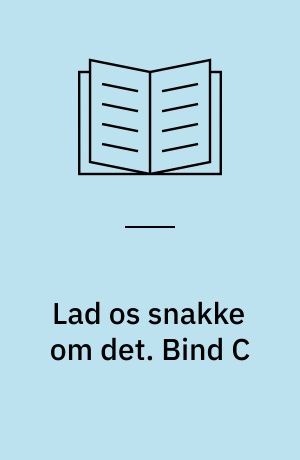 Lad os snakke om det. Bind C