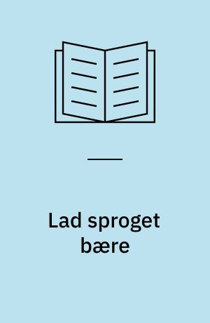 Lad sproget bære : genrepædagogik i praksis