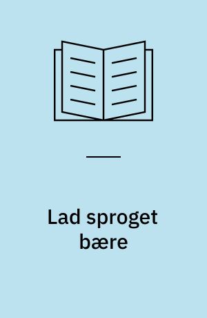 Lad sproget bære : genrepædagogik i praksis