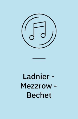 Ladnier - Mezzrow - Bechet : the Panassié sessions (1938)
