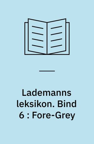 Lademanns leksikon. Bind 6 : Fore-Grey