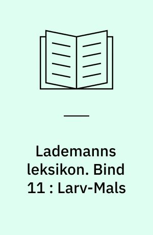 Lademanns leksikon. Bind 11 : Larv-Mals