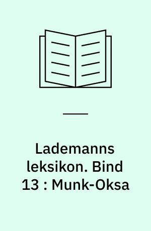 Lademanns leksikon. Bind 13 : Munk-Oksa