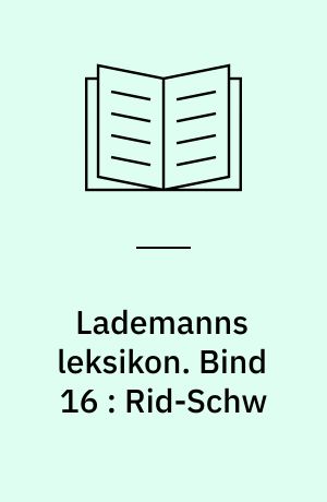 Lademanns leksikon. Bind 16 : Rid-Schw