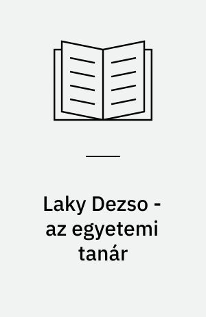 Laky Dezs￼o - az egyetemi tanár
