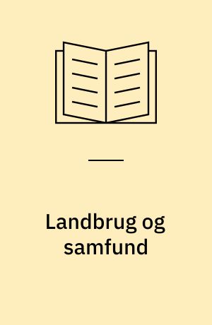 Landbrug og samfund : en foredragssamling