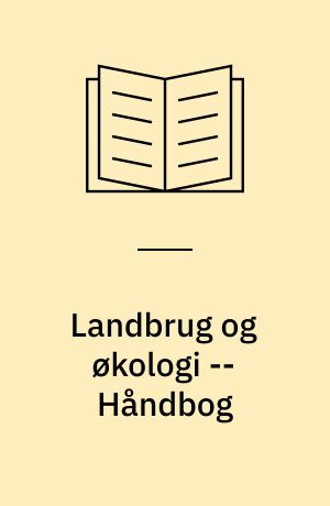 Landbrug og økologi -- Håndbog