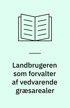 Landbrugeren som forvalter af vedvarende græsarealer
