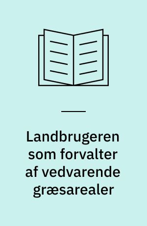 Landbrugeren som forvalter af vedvarende græsarealer