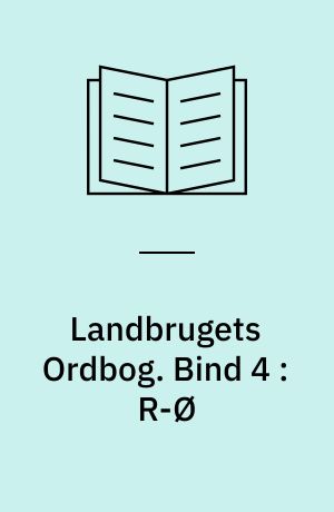 Landbrugets Ordbog. Bind 4 : R-Ø