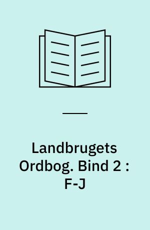 Landbrugets Ordbog. Bind 2 : F-J