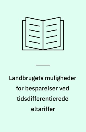 Landbrugets muligheder for besparelser ved tidsdifferentierede eltariffer