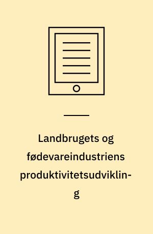 Landbrugets og fødevareindustriens produktivitetsudvikling