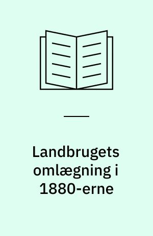 Landbrugets omlægning i 1880-erne