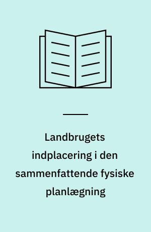 Landbrugets indplacering i den sammenfattende fysiske planlægning