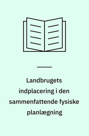 Landbrugets indplacering i den sammenfattende fysiske planlægning