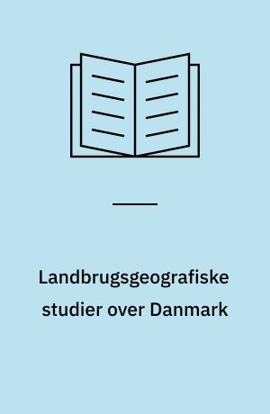Landbrugsgeografiske studier over Danmark