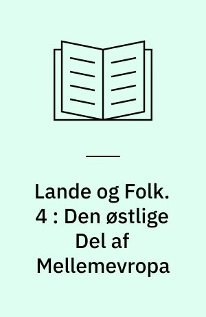Lande og Folk. 4 : Den østlige Del af Mellemevropa