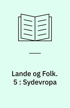 Lande og Folk. 5 : Sydevropa