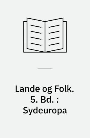 Lande og Folk. 5. Bd. : Sydeuropa