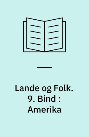 Lande og Folk. 9. Bind : Amerika