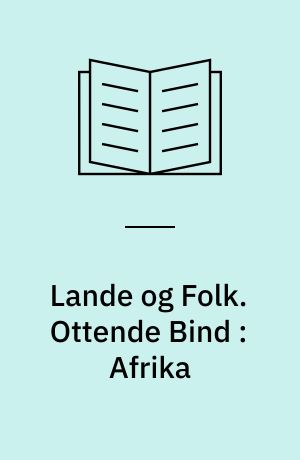 Lande og Folk. Ottende Bind : Afrika