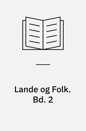 Lande og Folk : Geografien i Skildringer og Livsbilleder : illustreret. Bd. 2