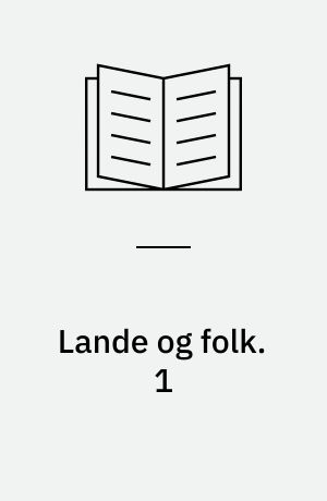 Lande og folk : geografien i skildringer og livsbilleder. 1
