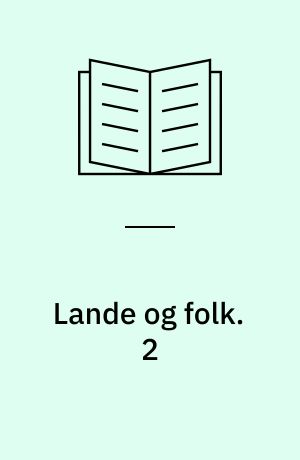 Lande og folk : geografien i skildringer og livsbilleder. 2