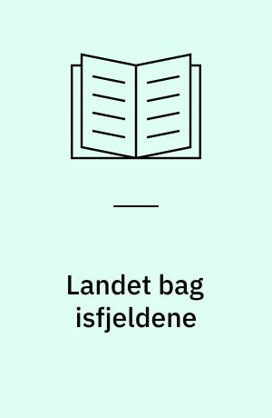 Landet bag isfjeldene : Erik den Rødes bosættelse i Grønland